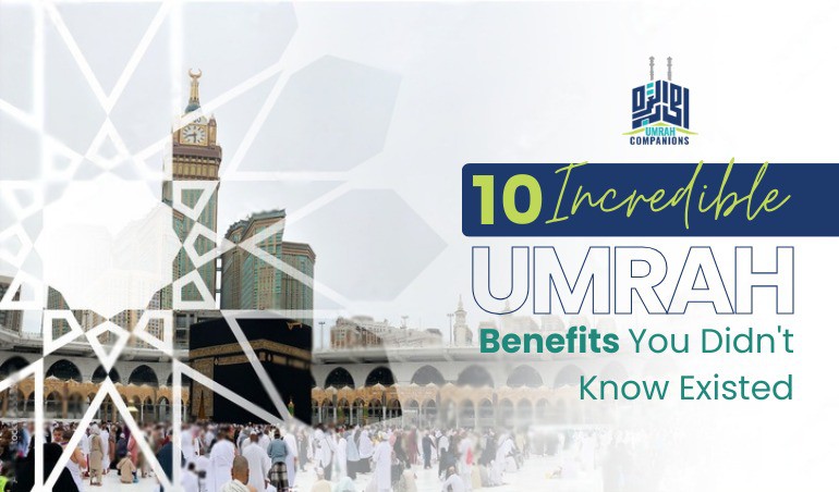 10 Incredible Umrah Benefits You Didn't Know Existed 