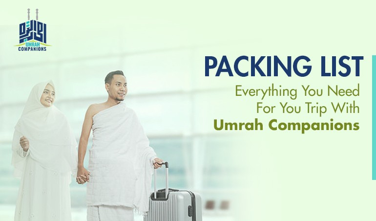 Packing List - Everything You Need For Your Trip With Umrah Companions