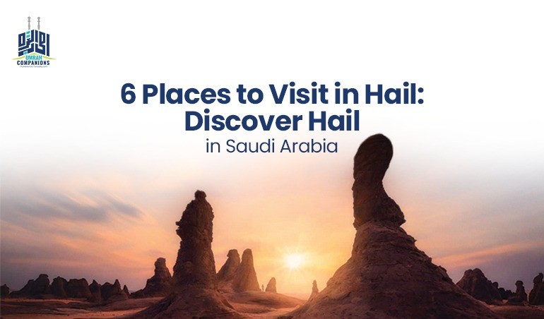 6 Places to Visit in Hail: Discover Hail in Saudi Arabia