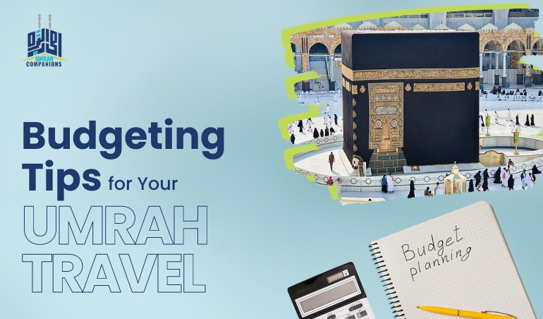 Budgeting Tips for Your Umrah Travel