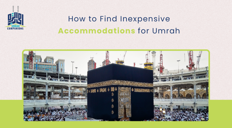 How to Find Inexpensive Accommodations for Umrah?