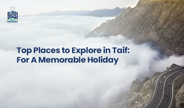 Top Places to Explore in Taif: For A Memorable Holiday