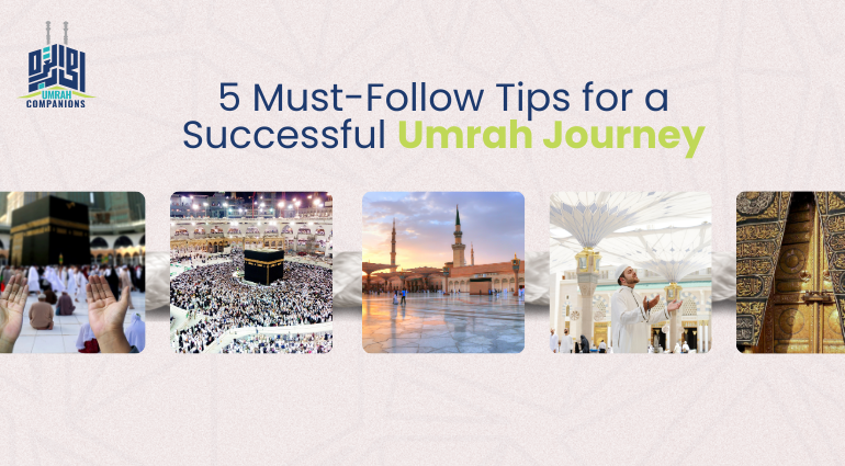 5 Must-Follow Tips for a Successful Umrah Journey