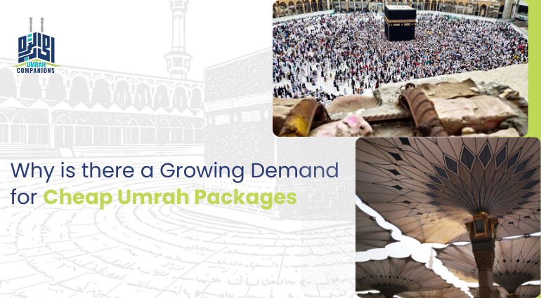 Why is There a Growing Demand for Cheap Umrah Packages