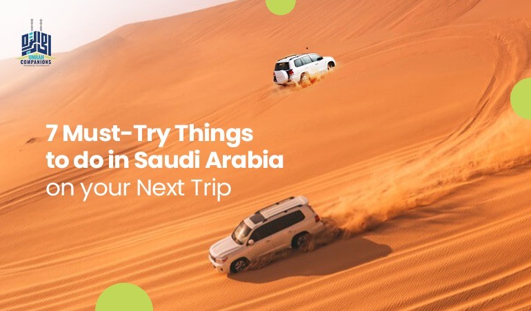 7 Must-Try Things to do in Saudi Arabia on your Next Trip