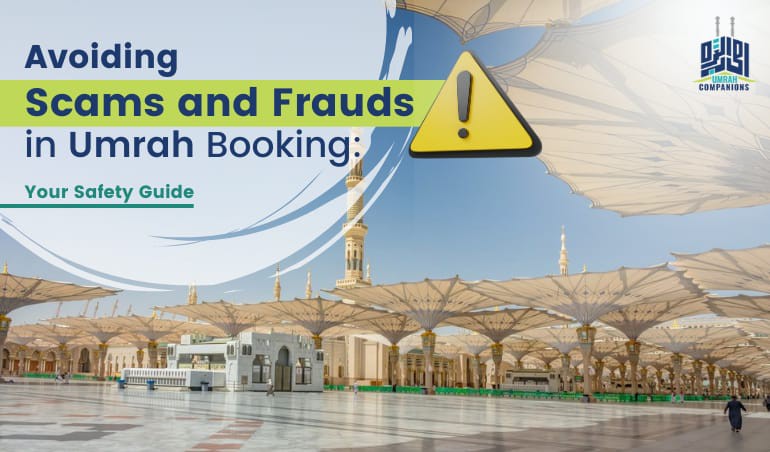 Avoiding Scams and Frauds in Umrah Booking: Your Safety Guide