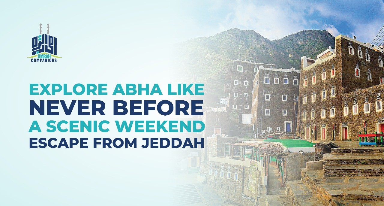 Explore Abha Like Never Before – A Scenic Weekend Escape from Jeddah