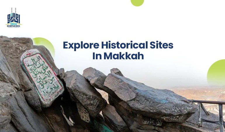 Explore Historical Sites In Makkah During Hajj and Umrah