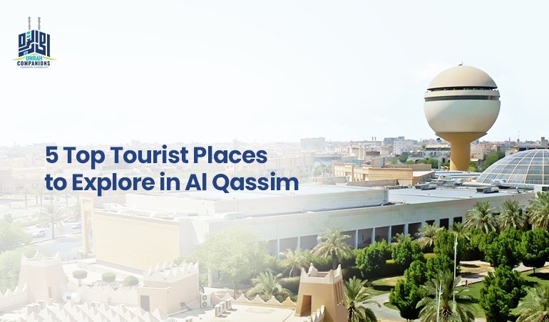 5 Top Tourist Places to Explore in Al Qassim